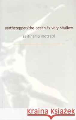 Earth Stepper/The Ocean Is Very Shallow Seitlhamo Motsapi 9780958454223 University of Kwazulu Natal Press - książka