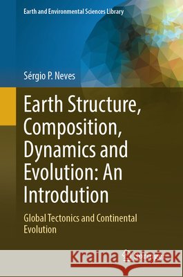 Earth Structure, Composition, Dynamics and Evolution: An Introdution Sergio P. Neves 9783032291479 Springer Nature Switzerland AG - książka