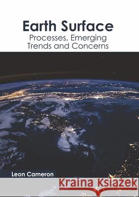 Earth Surface: Processes, Emerging Trends and Concerns Leon Cameron 9781641162708 Callisto Reference - książka