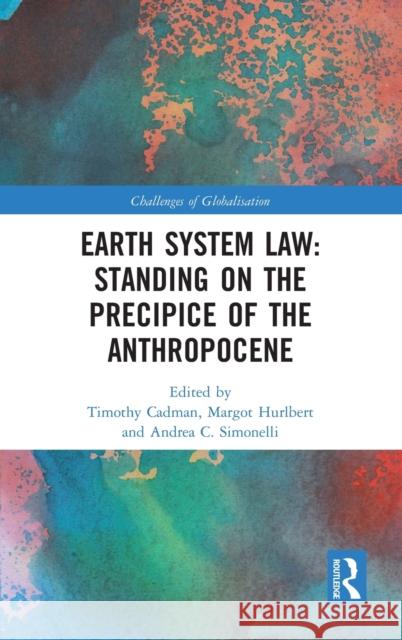 Earth System Law: Standing on the Precipice of the Anthropocene Timothy Cadman Margot Hurlbert Andrea C. Simonelli 9781032056241 Routledge - książka