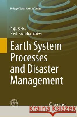 Earth System Processes and Disaster Management Rajiv Sinha Rasik Ravindra 9783662521915 Springer - książka