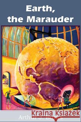 Earth, the Marauder Arthur J. Burks 9781483701691 Spastic Cat Press - książka