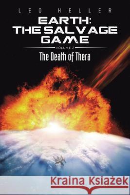 Earth: The Salvage Game: The Death of Thera Heller, Leo 9781491827734 Authorhouse - książka