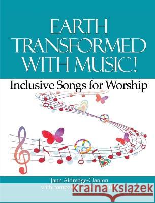 Earth Transformed with Music!: Inclusive Songs for Worship Jann Aldredge-Clanton Larry E. Schultz 9781681792903 Eakin Press - książka