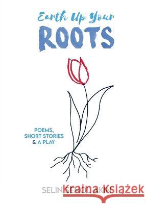 Earth Up Your Roots Selin Senol-Akin   9781734656343 Selin Senol-Akin - książka