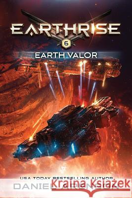 Earth Valor: Earthrise Book 6 Daniel Arenson 9781542409834 Createspace Independent Publishing Platform - książka