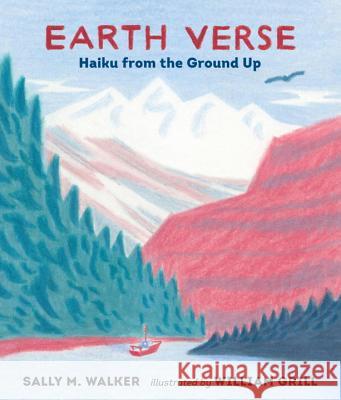 Earth Verse: Haiku from the Ground Up Sally M. Walker William Grill 9780763675127 Candlewick Press (MA) - książka