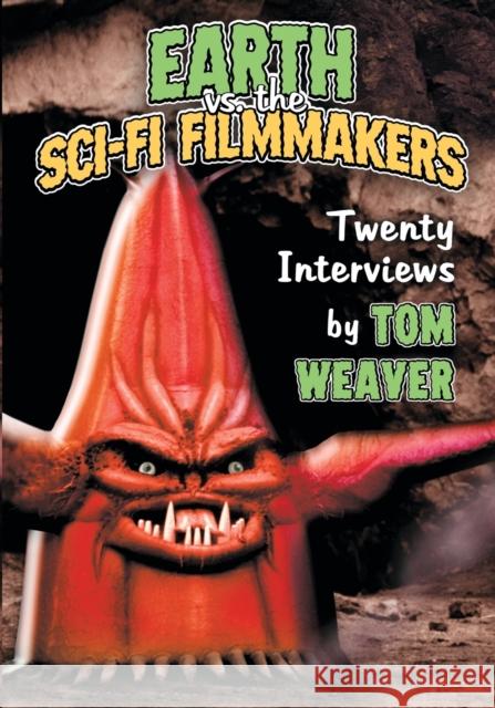 Earth vs. the Sci-Fi Filmmakers: 20 Interviews Tom Weaver 9780786495726 McFarland & Company - książka