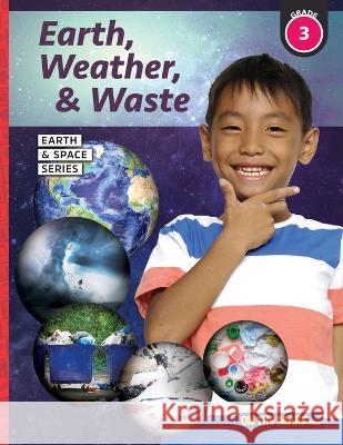 Earth, Weather & Waste - Earth Science Grade 3 Tracy Bellaire 9781770789609 On the Mark Press - książka
