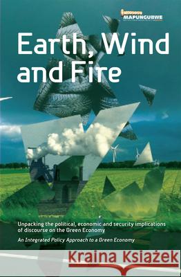 Earth, Wind and Fire: Unpacking the Political, Economic and Security Implications of Discourse on the Green Economy Marie Blanch Saliem Fakir Manisha Gulati 9781920655099 Real African Publishers - książka