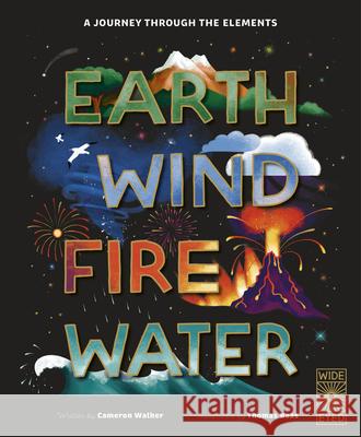 Earth, Wind, Fire, Water Cameron Walker Thomas Baas 9781836003106 Wide Eyed Editions - książka