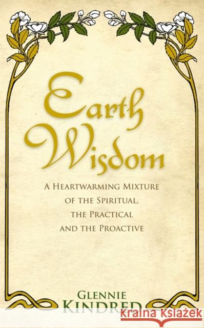 Earth Wisdom: A Heart-Warming Mixture of the Spiritual, the Practical and the Proactive Glennie Kindred 9781848504806 Hay House UK Ltd - książka