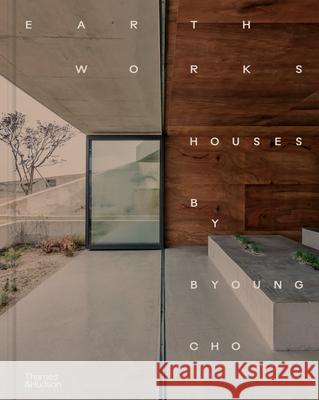 Earth Works: Houses by Byoung Cho Byoung Cho 9780500029367 Thames & Hudson - książka