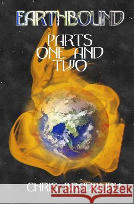Earthbound: Parts One and Two Chris Bradbury 9781985662469 Createspace Independent Publishing Platform - książka