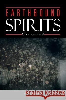 Earthbound Spirits: Can You See Them? Pipkin, Lauren 9781493109401 Xlibris Corporation - książka