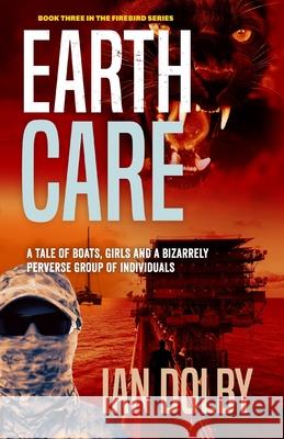 Earthcare: Book Three in the Firebird Series Ian Dolby 9780648717904 Silverbird Publishing - książka