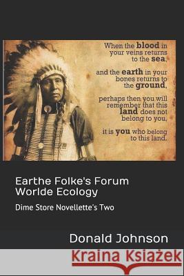 Earthe Folke's Forum Worlde Ecology: Dime Store Novellette's Two Donald R. Johnson 9781730979446 Independently Published - książka