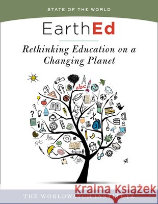 EarthEd (State of the World): Rethinking Education on a Changing Planet The Worldwatch Institute 9781610918428 Island Press - książka