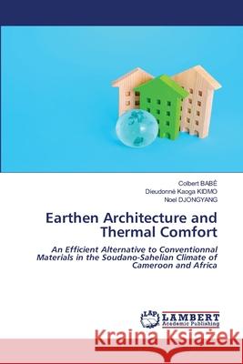Earthen Architecture and Thermal Comfort BABÉ, Colbert, KIDMO, Dieudonné Kaoga, Djongyang, Noël 9786208439118 LAP Lambert Academic Publishing - książka