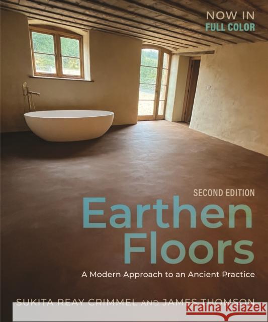 Earthen Floors, Second Edition: A Modern Approach to an Ancient Practice James Thomson 9781774060087 New Society Publishers - książka