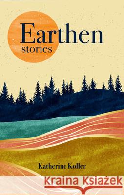 Earthen: Stories Katherine Koller 9781773371511 Great Plains Publications - książka