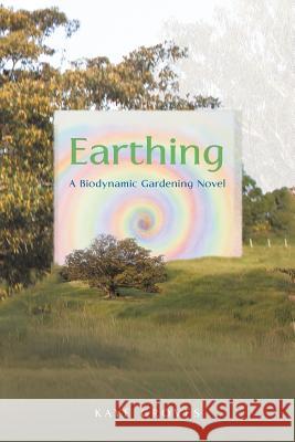 Earthing: A Biodynamic Gardening Novel Kaye Groves 9781504318457 Balboa Press Au - książka