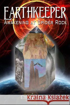 Earthkeeper: Awakening at Spider Rock Ethan Foxx 9780989345514 Knowing Owl Publications - książka