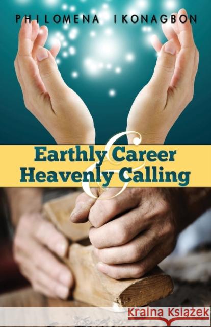 Earthly Career and Heavenly Calling Philomena Ikonagbon 9780956974167 Syncterface Limited - książka