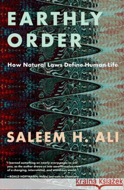 Earthly Order: How Natural Laws Define Human Life Saleem H. (Gold Distinguished Professor of Geography and Spatial Sciences, Gold Distinguished Professor of Geography and 9780197640272 Oxford University Press Inc - książka