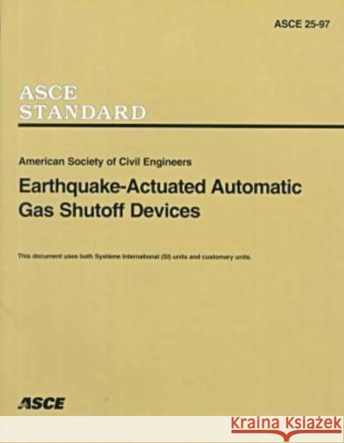 Earthquake-actuated Automatic Gas Shutoff Devices (25-97)  9780784403549 American Society of Civil Engineers - książka
