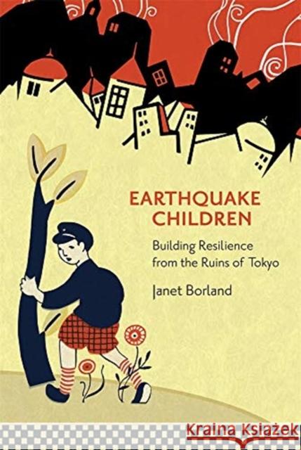 Earthquake Children: Building Resilience from the Ruins of Tokyo Janet Borland 9780674247826 Harvard University Press - książka