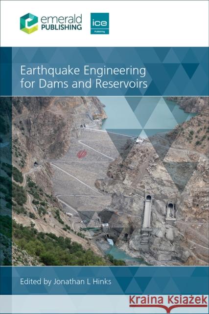 Earthquake Engineering for Dams and Reservoirs Jonathan Hinks 9780727766151 Emerald Publishing Limited - książka