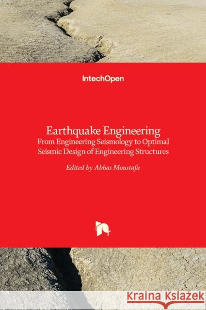 Earthquake Engineering: From Engineering Seismology to Optimal Seismic Design of Engineering Structures Abbas Moustafa 9789535120391 Intechopen - książka