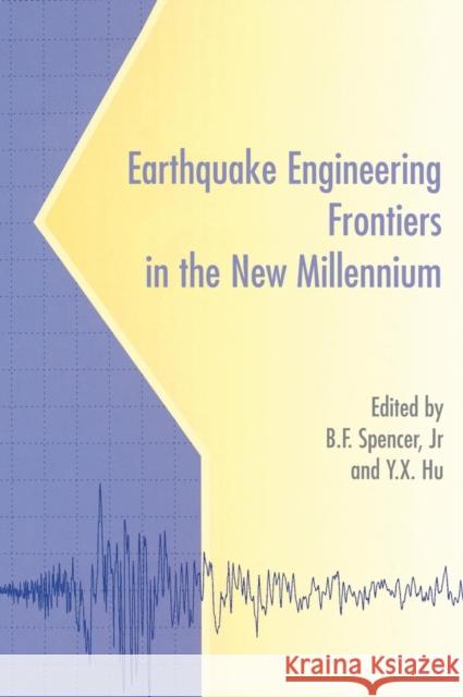 Earthquake Engineering Frontiers in the New Millennium Y.X. Hu B.F. Spencer Y.X. Hu 9789026518522 Taylor & Francis - książka