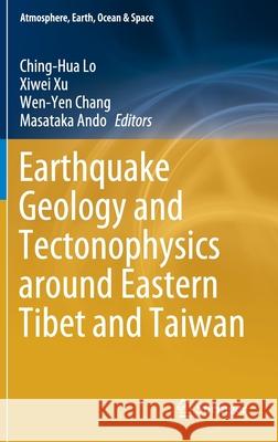 Earthquake Geology and Tectonophysics Around Eastern Tibet and Taiwan Lo, Ching-Hua 9789811562099 Springer - książka