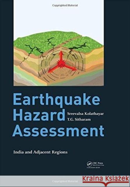 Earthquake Hazard Assessment: India and Adjacent Regions Sreevalsa Kolathayar T. G. Sitharam 9781138309234 CRC Press - książka