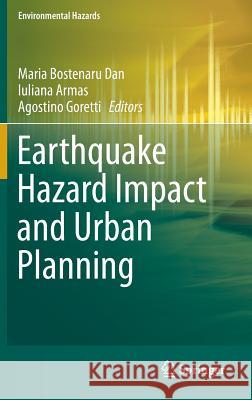 Earthquake Hazard Impact and Urban Planning Maria Bostenaru Dan, Iuliana Armas, Agostino Goretti 9789400779808 Springer - książka