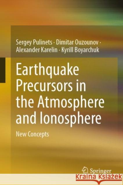 Earthquake Precursors in the Atmosphere and Ionosphere: New Concepts Sergey Pulinets Dimitar Ouzounov Alexander Karelin 9789402421705 Springer - książka