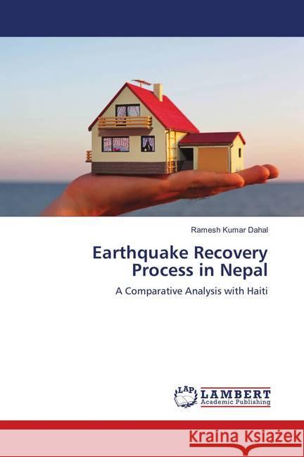 Earthquake Recovery Process in Nepal : A Comparative Analysis with Haiti Dahal, Ramesh Kumar 9783659908521 LAP Lambert Academic Publishing - książka