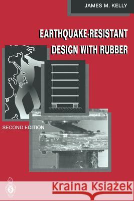Earthquake-Resistant Design with Rubber James M. Kelly 9781447112471 Springer - książka