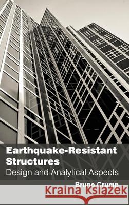 Earthquake-Resistant Structures: Design and Analytical Aspects Bruno Crump 9781632381194 NY Research Press - książka