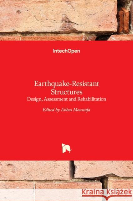 Earthquake-Resistant Structures: Design, Assessment and Rehabilitation Abbas Moustafa 9789535101239 Intechopen - książka