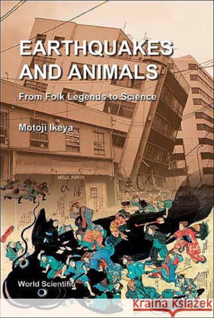 Earthquakes and Animals: From Folk Legends to Science Ikeya, Motoji 9789812385918 World Scientific Publishing Company - książka