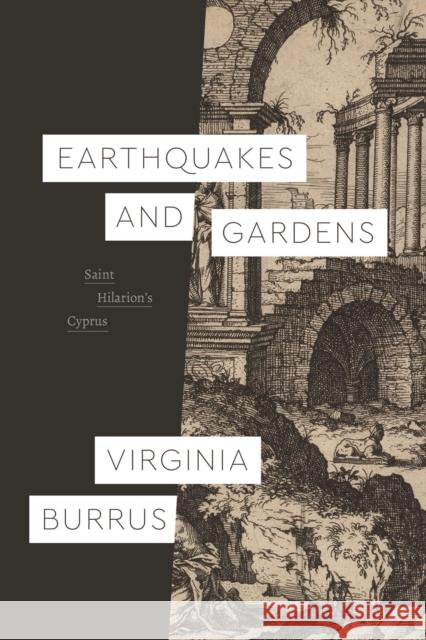 Earthquakes and Gardens: Saint Hilarion's Cyprus Burrus, Virginia 9780226824567 The University of Chicago Press - książka