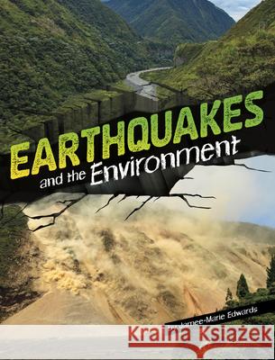 Earthquakes and the Environment Jamee-Marie Edwards 9781669070900 Capstone Press - książka