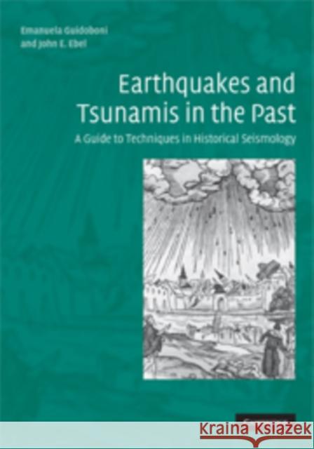 Earthquakes and Tsunamis in the Past: A Guide to Techniques in Historical Seismology Guidoboni, Emanuela 9780521837958  - książka