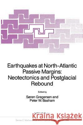 Earthquakes at North-Atlantic Passive Margins: Neotectonics and Postglacial Rebound Soren Gregersen Peter W. Basham 9789401075381 Springer - książka