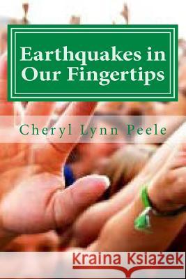 Earthquakes in Our Fingertips Mrs Cheryl Lynn Peele 9781490427416 Createspace - książka