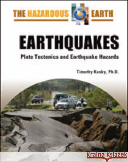 Earthquakes: Plate Tectonics and Earthquake Hazards Kusky, Timothy 9780816064625 Facts on File - książka