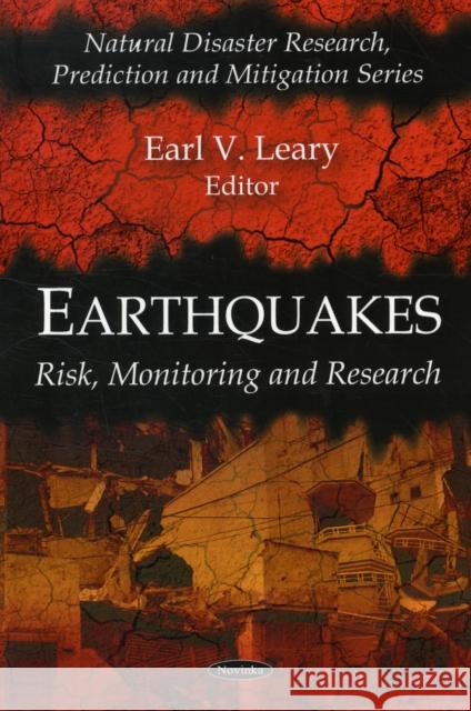 Earthquakes: Risk, Monitoring & Research Earl V Leary 9781606926482 Nova Science Publishers Inc - książka